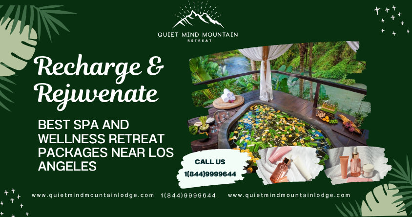 Recharge & Rejuvenate: Best Spa and Wellness Retreat Packages Near Los Angeles