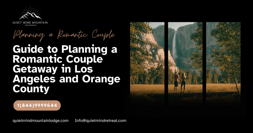 Guide to Planning a Romantic Couple Getaway in Los Angeles and Orange County